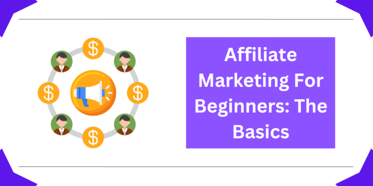 Affiliate Marketing For Beginners: The Basics