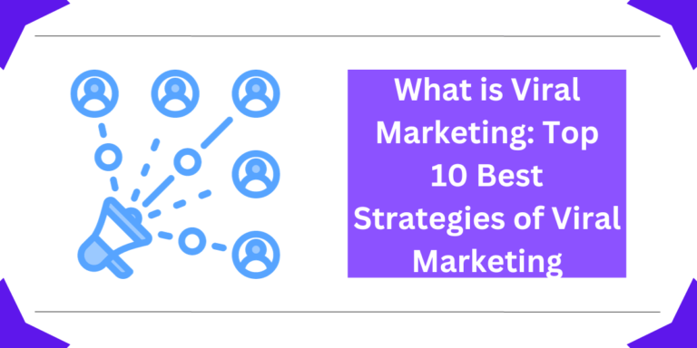 What is Viral Marketing: Top 10 Best Strategies of Viral Marketing